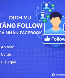 Dịch Vụ Tăng View Facebook – Tăng Follow Cá Nhân Nhanh, An Toàn, Tạo Uy Tín, Dễ Chốt Khách
